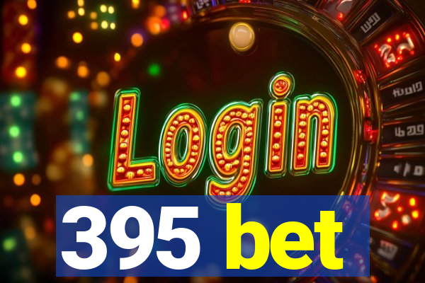 395 bet